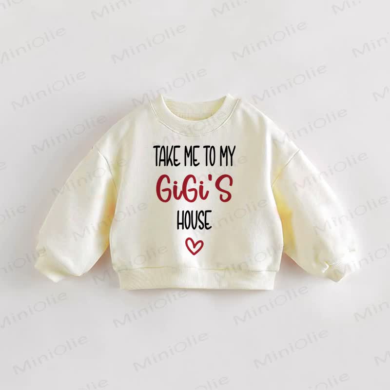 TAKE ME TO MY GIGI'S HOUSE Baby Toddler Sweatshirt - Cream - 3-5T - image 1
