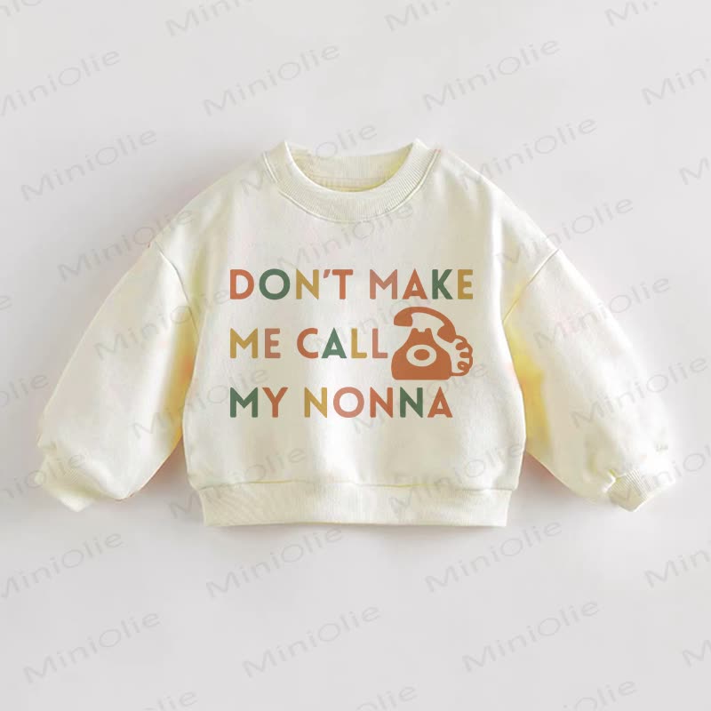 DON'T MAKE ME CALL MY NONNA Baby Toddler Sweatshirt - Cream - 3-5T - image 1