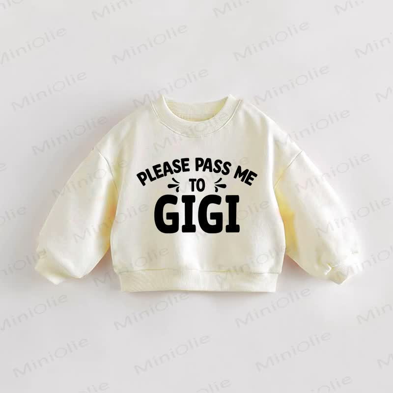 PLEASE PASS ME TO GIGI Baby Toddler Cream Sweatshirt - Cream - 3-5T - image 1