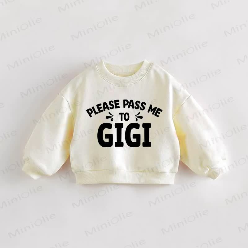 PLEASE PASS ME TO GIGI Baby Toddler Cream Sweatshirt - Cream - 3-5T - image 1