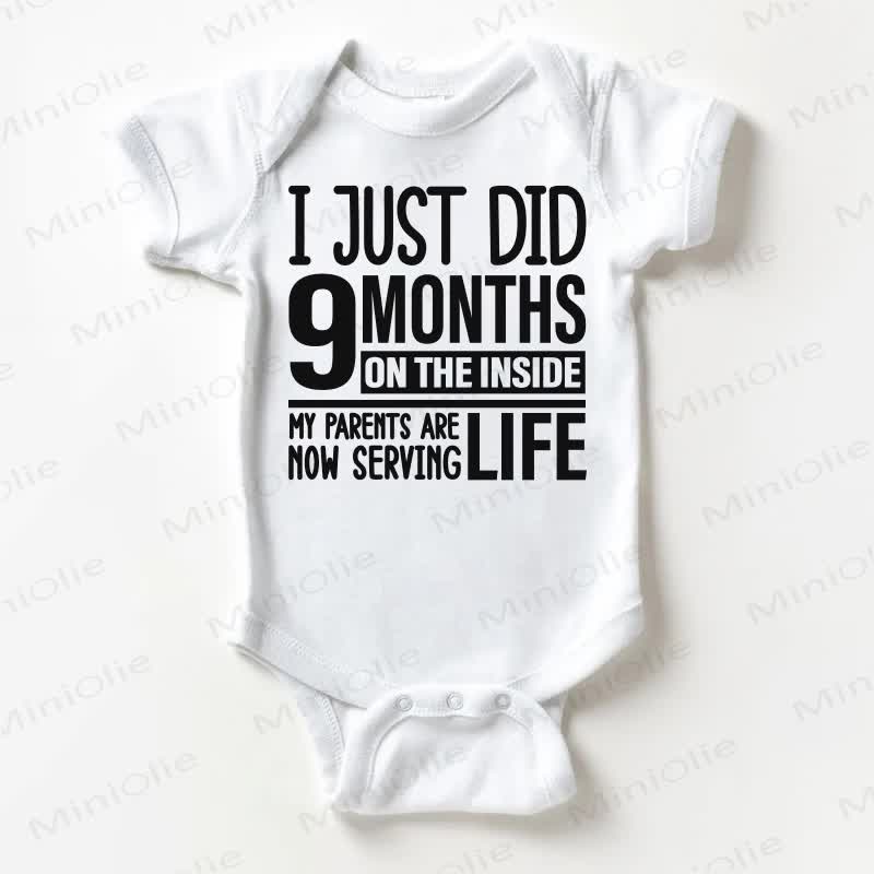 I JUST DID 9 MONTHS ON THE INSIDE MY PARENTS ARE NOW SERVING LIFE Baby White Bodysuit - White - 18-24M - image 1