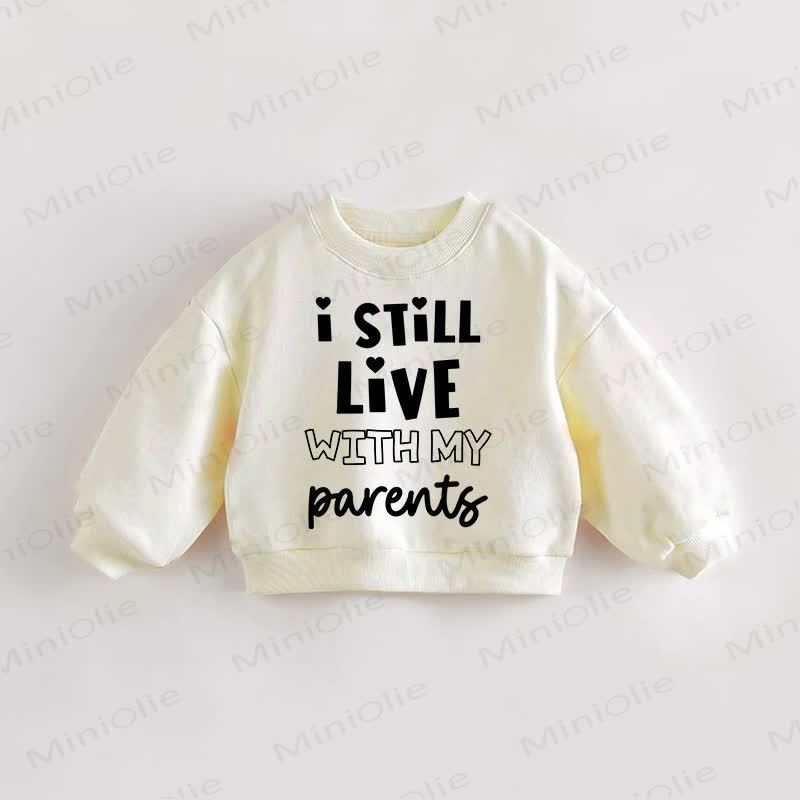 I STILL LIVE WITH MY PARENTS Baby Toddler Cream Sweatshirt - Cream - 3-5T - image 1