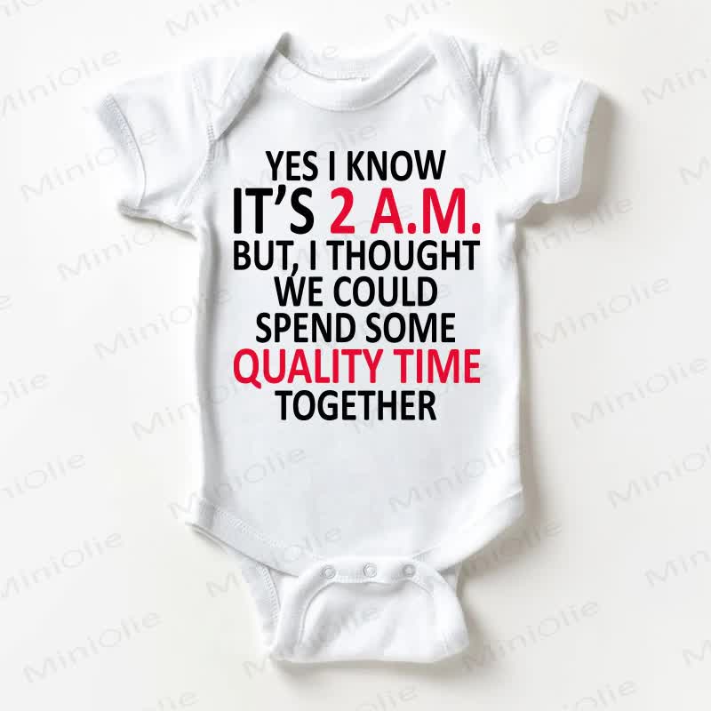 YES I KNOW IT'S 2 A.M. BUT,I THOUGHT WE COULE SPEND SOME QUALITY TIME TOGETHER Baby White Bodysuit - White - 18-24M - image 1