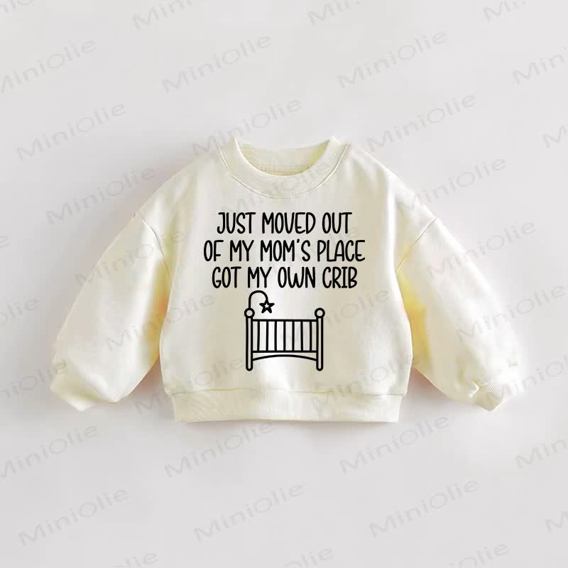 JUST MOVED OUT OF MY MOM'S PLACE GOT MY OWN CRIB Baby Toddler Cream Sweatshirt - Cream - 3-5T - image 1