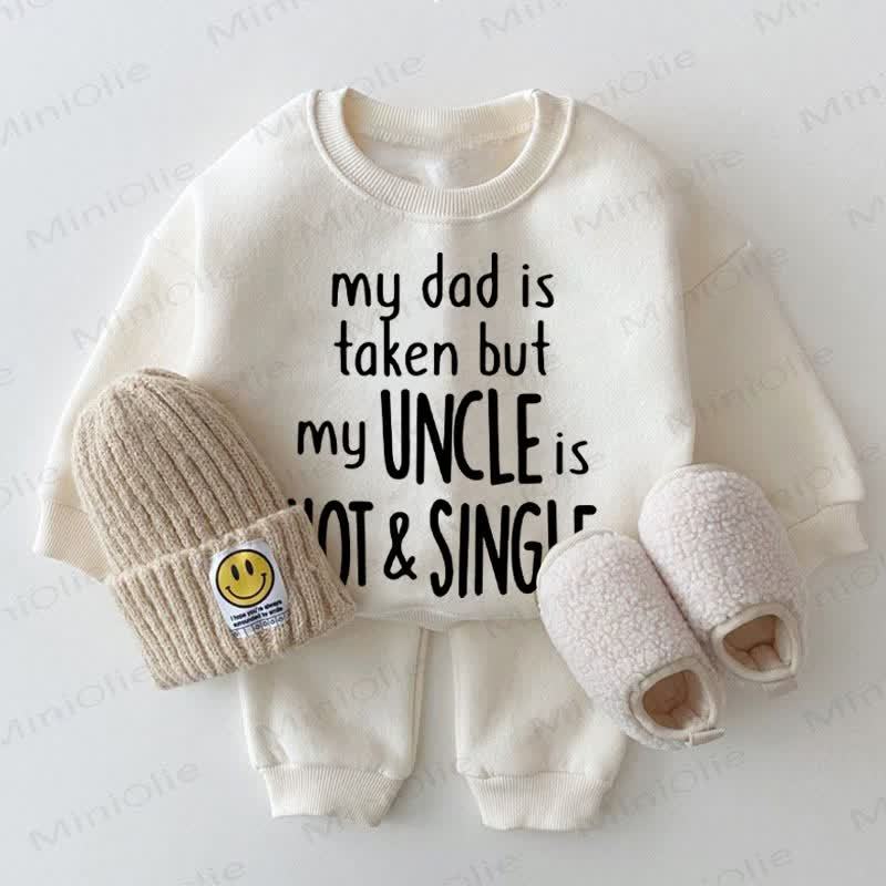 MY DAD IS TAKEN BUT MY UNCLE IS HOT & SINGLE Baby White Sweatshirt 2-piece Set - White - 2-3T - image 1