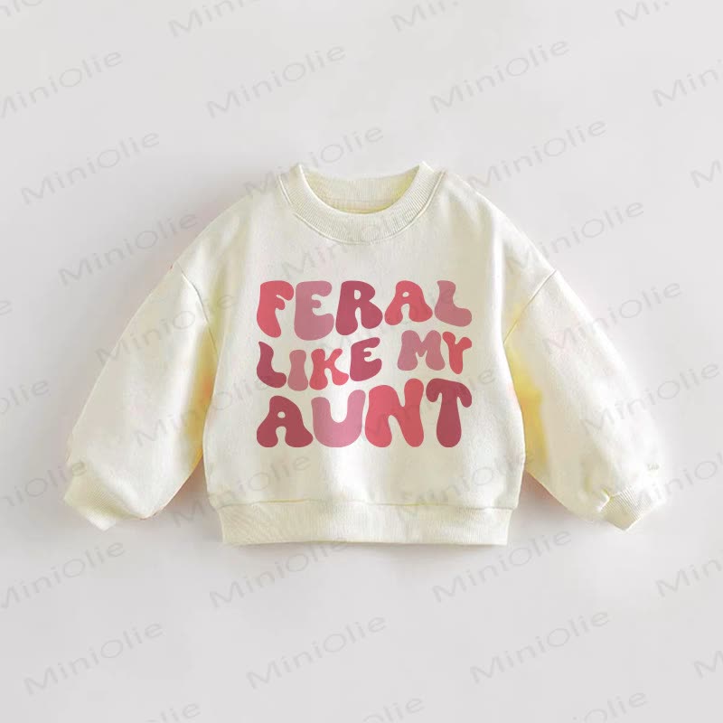 FERAL LIKE MY AUNT Baby Toddler Sweatshirt - Cream - 3-5T - image 1