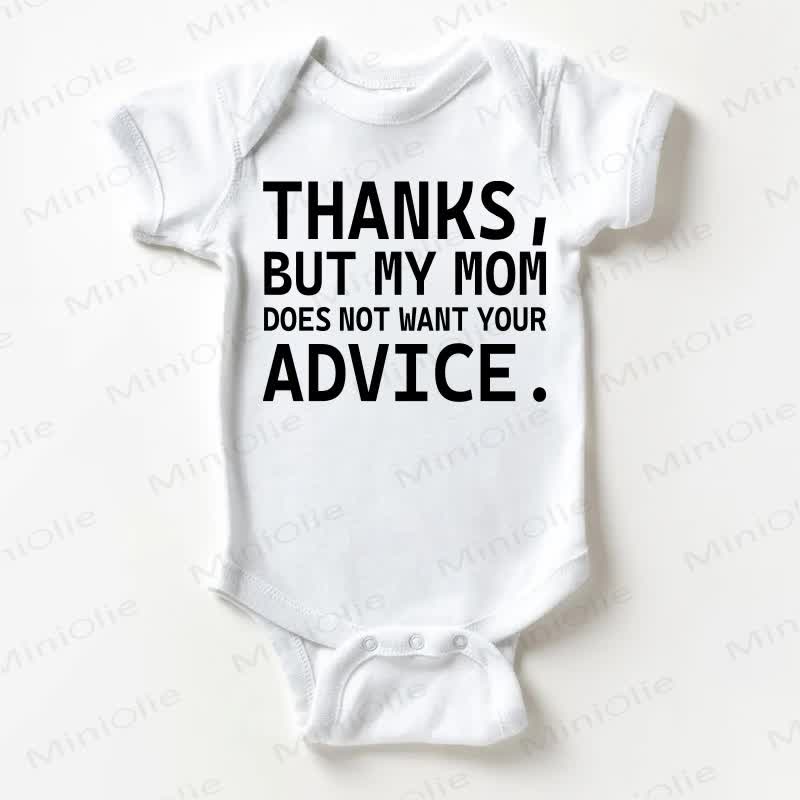 THANKS, BUT MY MOM DOES NOT WANT YOUR ADVICE. Baby White Bodysuit - White - 18-24M - image 1