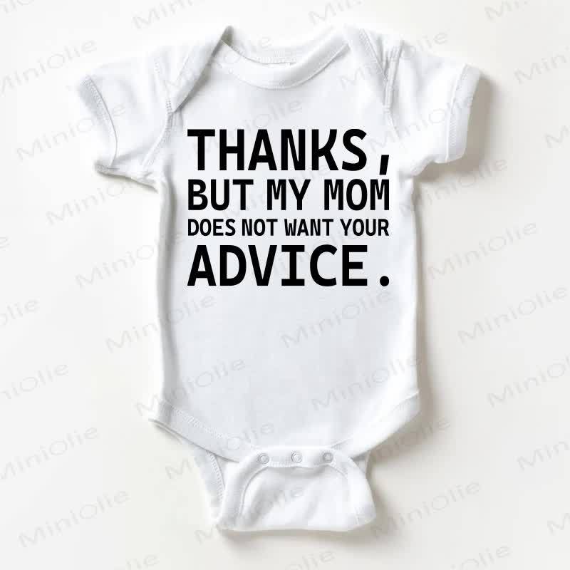 THANKS, BUT MY MOM DOES NOT WANT YOUR ADVICE. Baby White Bodysuit - White - 18-24M - image 1