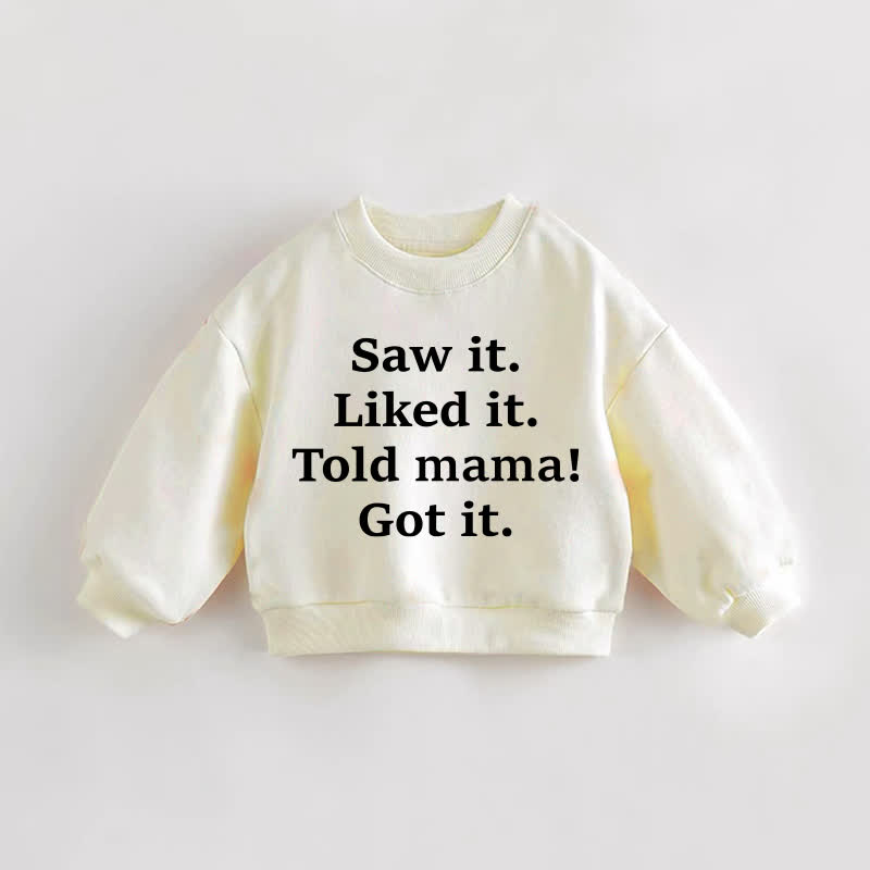 SAW IT. LIKED IT. TOLD PAPA!/MAMA! GOT IT. Baby Toddler Sweatshirt - Mama - 3-5T - image 2