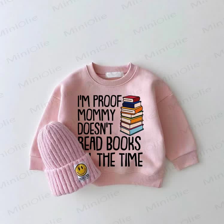 I'M PROOF MOMMY DOESN'T READ BOOKS ALL THE TIME Baby Pink Sweatshirt - Pink - 2-3T - image 1