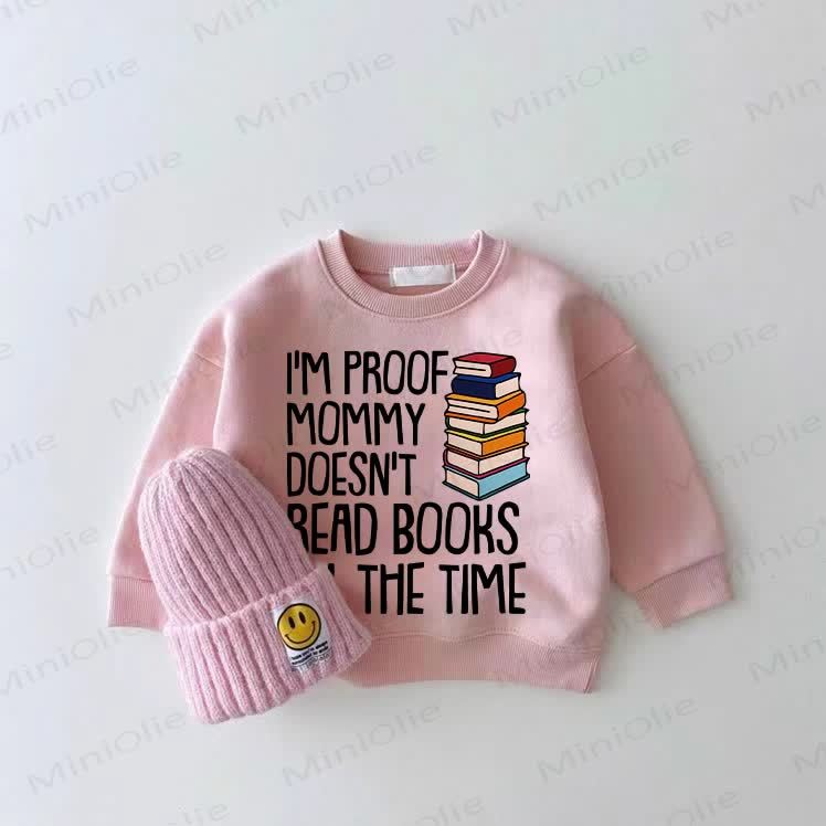 I'M PROOF MOMMY DOESN'T READ BOOKS ALL THE TIME Baby Pink Sweatshirt - Pink - 2-3T - image 1