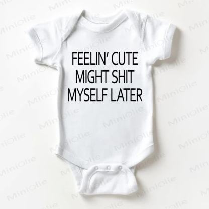 FEELIN' CUTE MIGHT SHIT MYSELF LATER Baby White Bodysuit - White - 18-24M - image 1