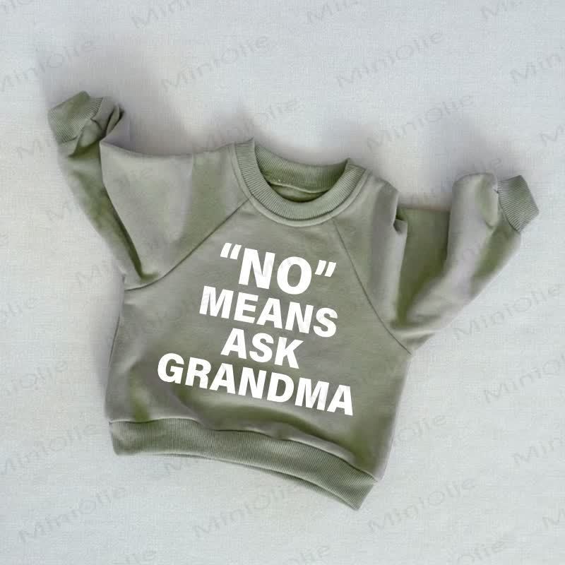 "NO" MEANS ASK GRANDMA Baby Toddler Grey Green Sweatshirt - Grey Green - 3-5T - image 1