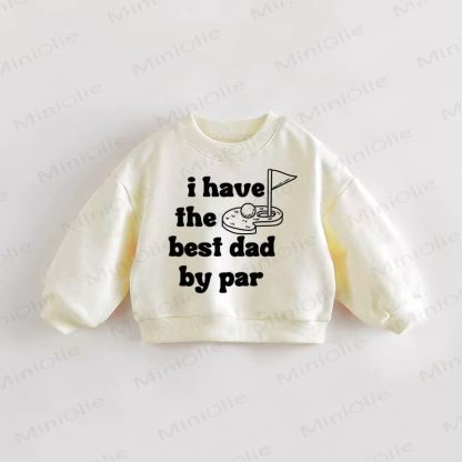 I HAVE THE BEST DAD BY PAR Baby Toddler Beige Sweatshirt - Cream - 3-5T - image 1