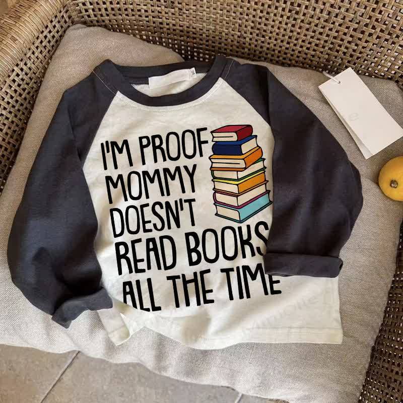 I'M PROOF MOMMY DOESN'T READ BOOKS ALL THE TIME Baby Dark Gray Raglan T-shirt - Drak Gray - 2-3T - image 1