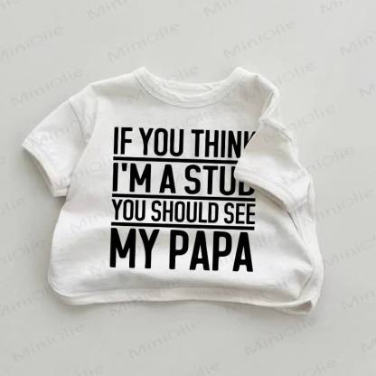 IF YOU THINK I'M A STUD YOU SHOULD SEE MY PAPA Baby White T-shirt - White - 18-24M - image 1