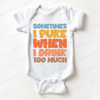 SOMETIMES I PUKE WHEN I DRINK TOO MUCH Baby Bodysuit - White - 18-24M - image 1