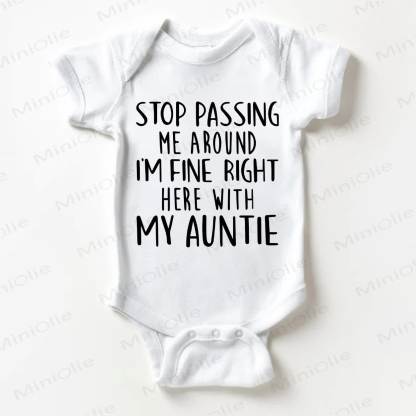 STOP PASSING ME AROUND I'M FINE RIGHT HERE WITH MY AUNTIE Baby White Bodysuit - White - 18-24M - image 1