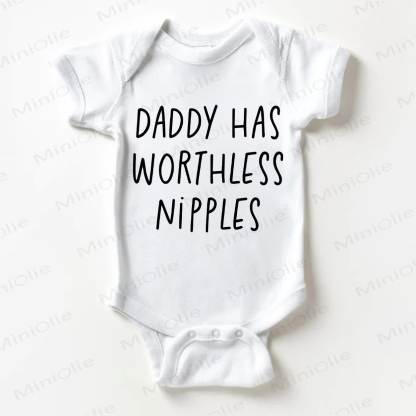 DADDY HAS WORTHLESS NIPPLES Baby White Bodysuit - White - 18-24M - image 1
