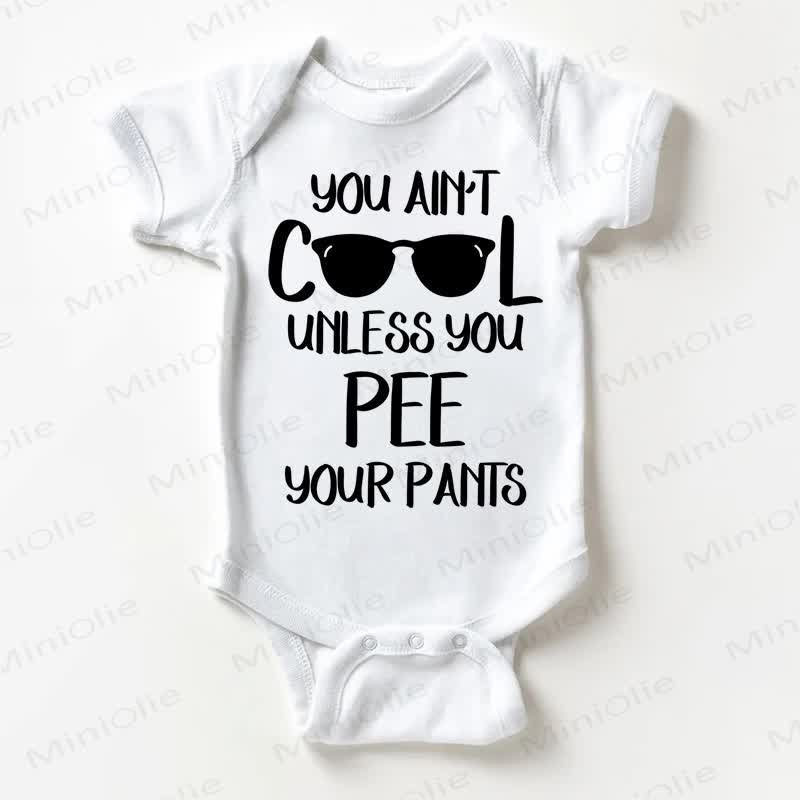 YOU AIN'T COOL UNLESS YOU PEE YOUR PANTS Baby White Bodysuit - White - 18-24M - image 1