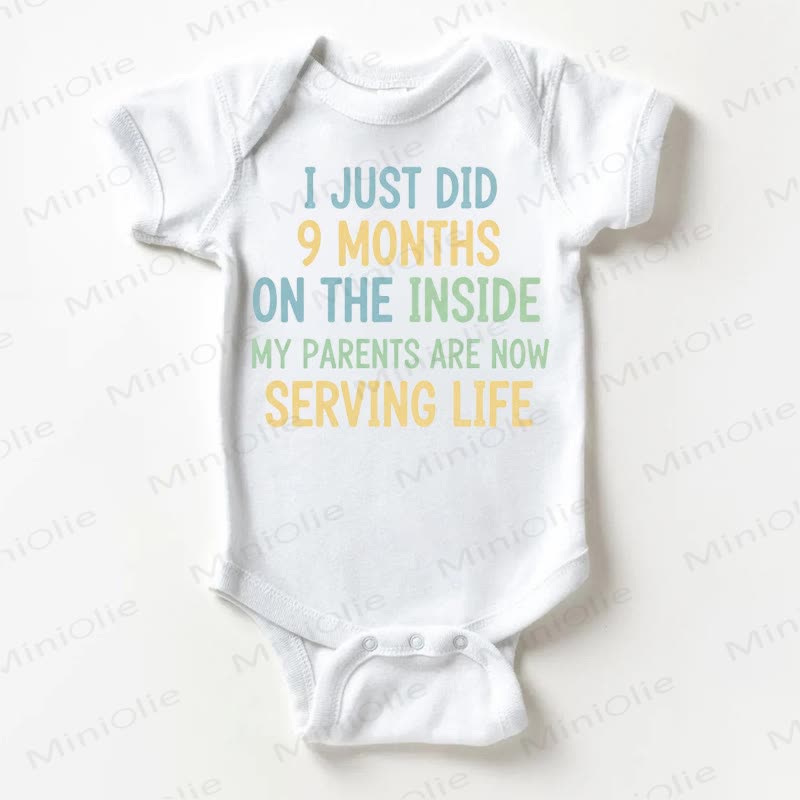 I JUST DID 9 MONTHS ON THE INSIDE MY PARENTS ARE NOW SERVING LIFE Baby White Bodysuit - White - 18-24M - image 1