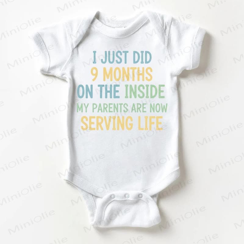 I JUST DID 9 MONTHS ON THE INSIDE MY PARENTS ARE NOW SERVING LIFE Baby White Bodysuit - White - 18-24M - image 1