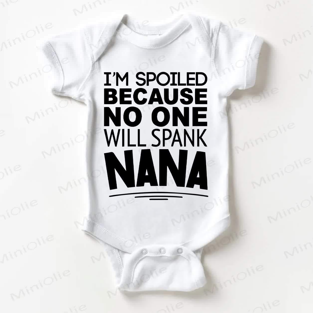 I'M SPOILED BECAUSE NO ONE WILL SPANK NANA Baby White Bodysuit - White - 18-24M - image 1