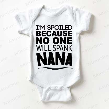 I'M SPOILED BECAUSE NO ONE WILL SPANK NANA Baby White Bodysuit - White - 18-24M - image 1
