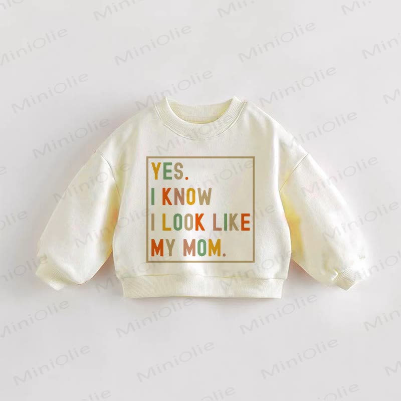 YES . I KNOW I LOOK LIKE MY MOM. Baby Toddler Beige Sweatshirt - Cream - 3-5T - image 1
