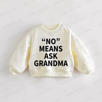"NO" MEANS ASK GRANDMA Baby Toddler Sweatshirt - Cream - 3-5T - image 1