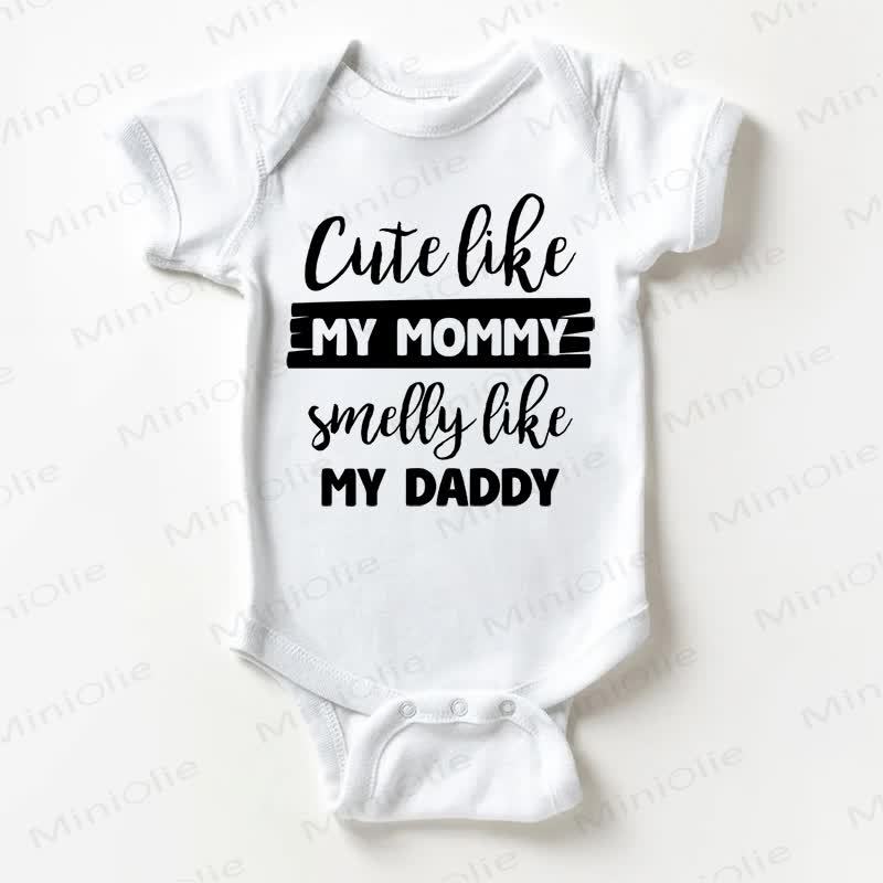 CUTE LIKE MOMMY SMELL LIKE DADDY Baby White Bodysuit - White - 18-24M - image 1