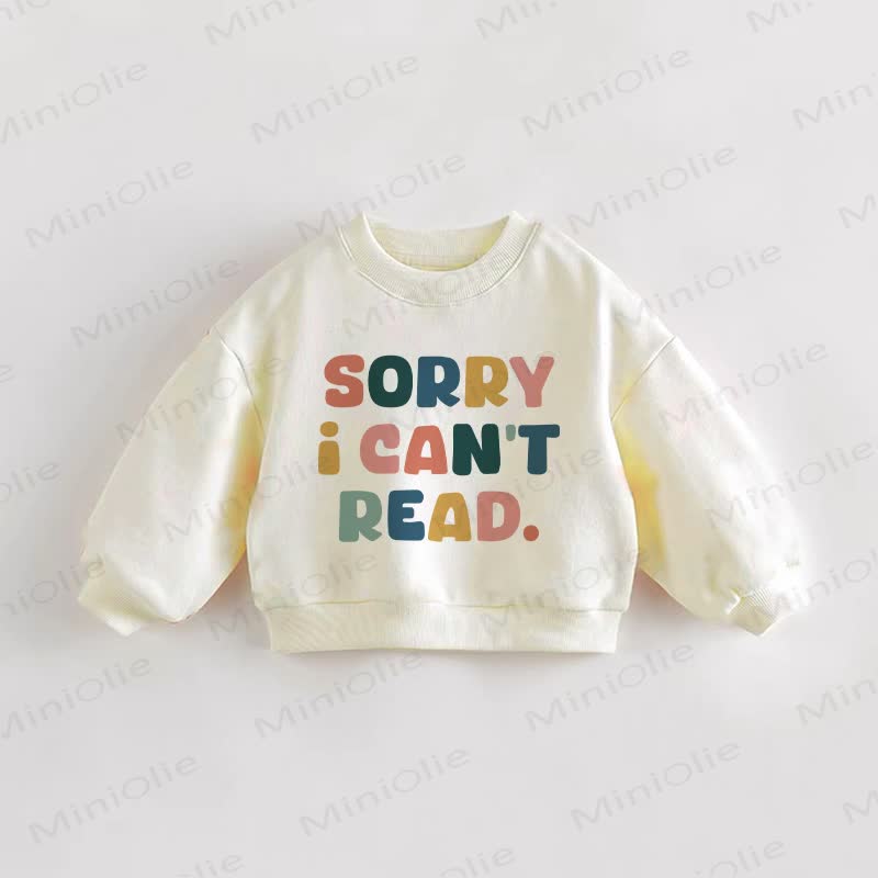 SORRY I CAN'T READ. Baby Toddler Sweatshirt - Cream - 3-5T - image 1