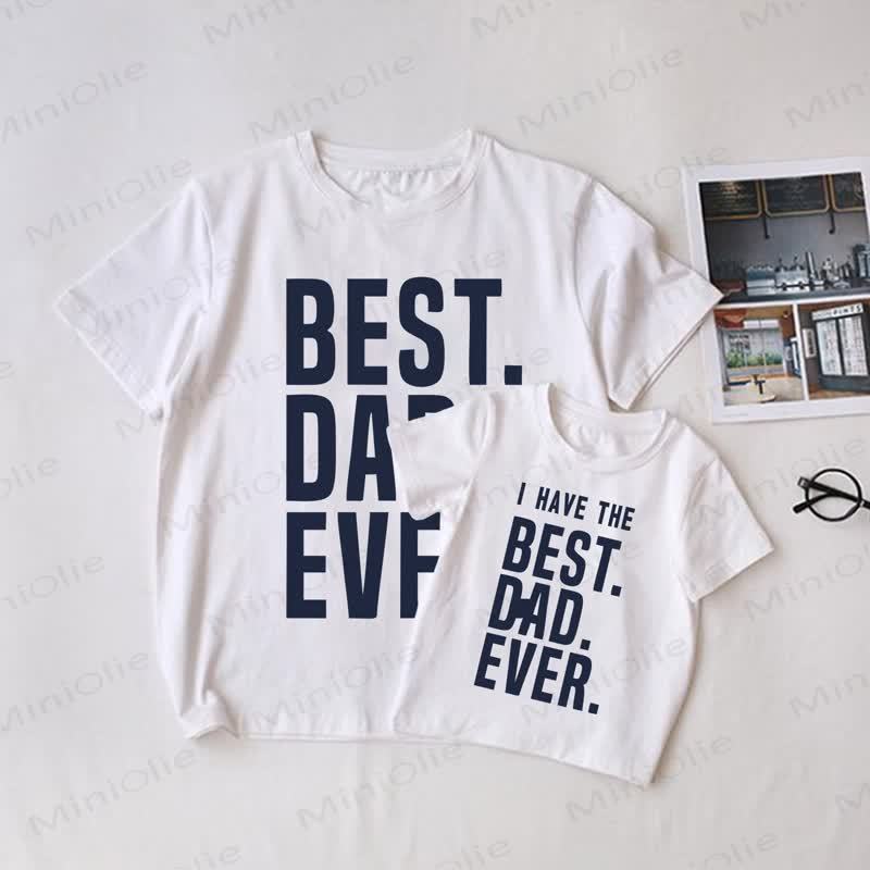 I HAVE THE BEST. DAD. EVER. Daddy and Me T-Shirt - White - Adult T-Shirt: XL - image 1