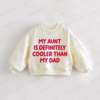 MY AUNT IS DEFINITELY COOLER THAN MY DAD Baby Print Toddler Sweatshirt - Cream - 3-5T - image 1