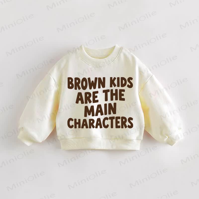 BROWN KIDS ARE THE MAIN CHARACTERS BABY Baby Toddler Cream Sweatshirt - Cream - 3-5T - image 1