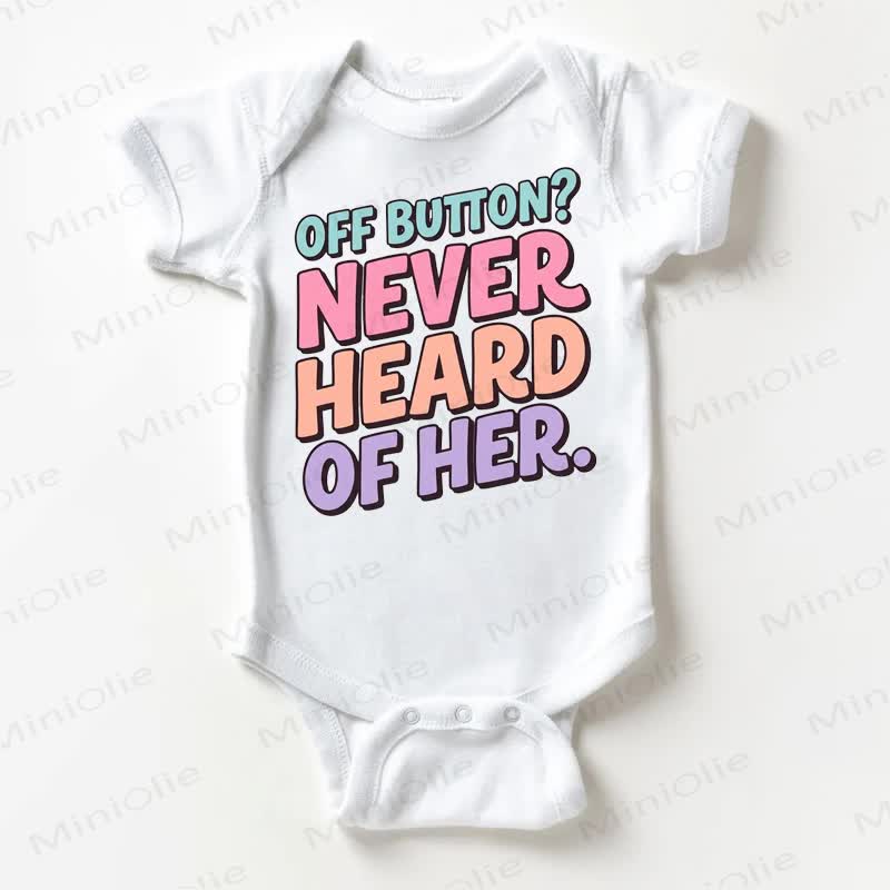 OFF BUTTON? NEVER HEARD OF HER. Baby White Bodysuit - White - 18-24M - image 1
