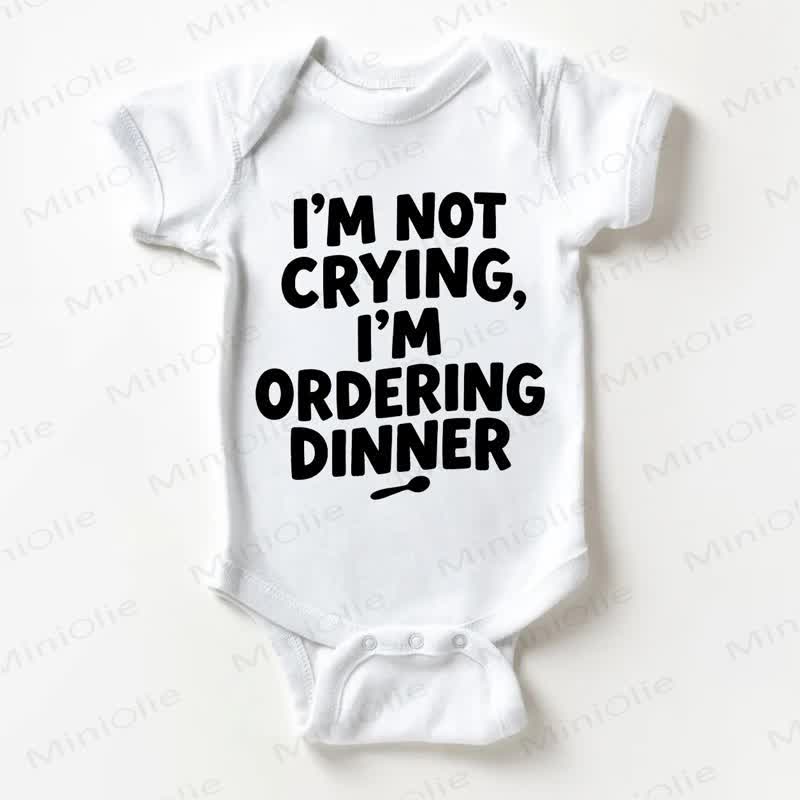 I'M NOT CRYING I'M ORDERING DINNER Baby White Bodysuit - White - 18-24M - image 1
