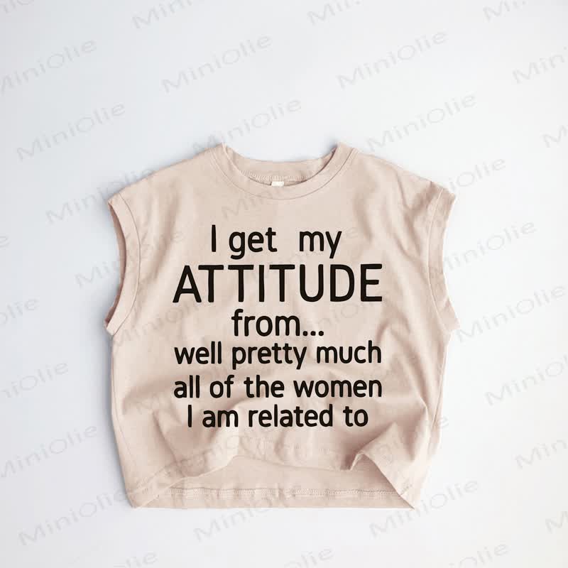 I GET MY ATTITUDE FROM... WELL PRETTY MUCH ALL OF THE WOMEN I AM RELATED TO Baby Toddler Slogan Khaki Tank Top - Khaki - 3-5T - image 1