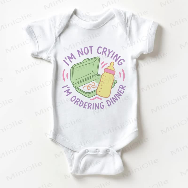 I'M NOT CRYING I'M ORDERING DINNER Baby Bodysuit - White - 18-24M - image 1