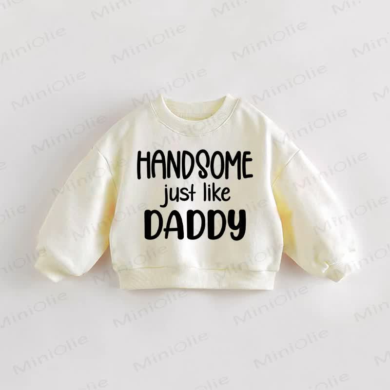 HANDSOME JUST LIKE DADDY Baby Toddler Slogan Cream Sweatshirt - Cream - 3-5T - image 1