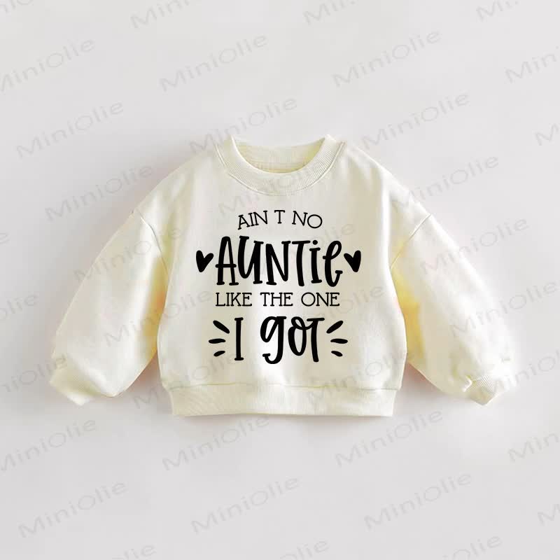 AIN T NO AUNTIE LIKE THE ONE I GOT Baby Toddler Cream Sweatshirt - Cream - 3-5T - image 1