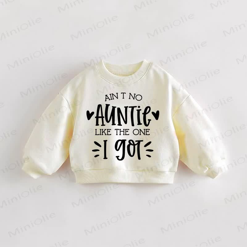 AIN T NO AUNTIE LIKE THE ONE I GOT Baby Toddler Cream Sweatshirt - Cream - 3-5T - image 1