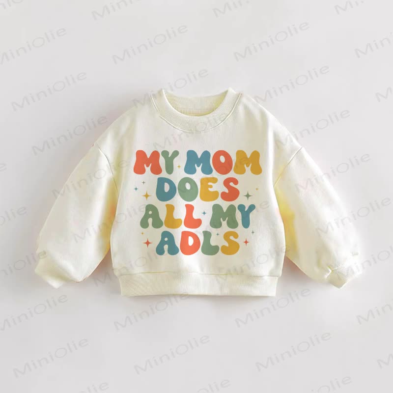 MY MOM DOES ALL MY ADLS Baby Toddler Cream Sweatshirt - Cream - 3-5T - image 1