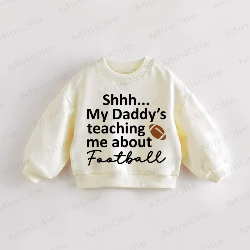 SHHH…MY DADDY'S TEACHING ME ABOUT FOOTBALL Baby Toddler Cream Sweatshirt - Cream - 3-5T - image 1
