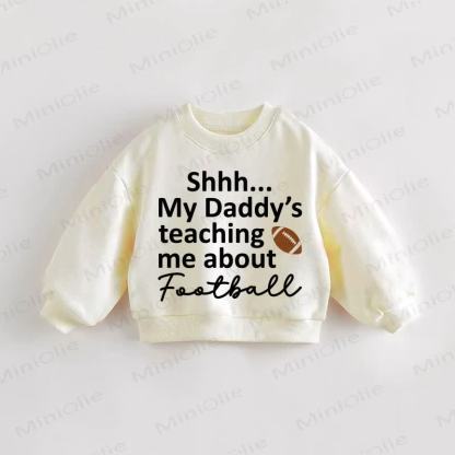 SHHH…MY DADDY'S TEACHING ME ABOUT FOOTBALL Baby Toddler Cream Sweatshirt - Cream - 3-5T - image 1