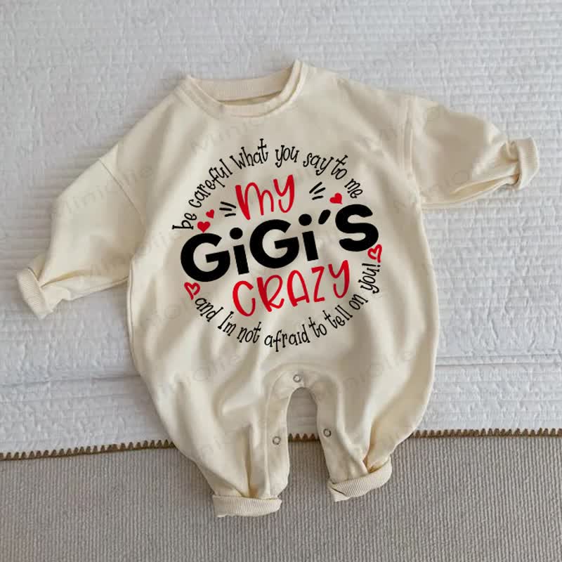 BE CAREFUL WHAT YOU SAY TO ME MY GIGI'S CRAZY AND I'M NOT AFRAID TO TELL ON YOU! Baby Beige Romper - Beige - 2-3T - image 1