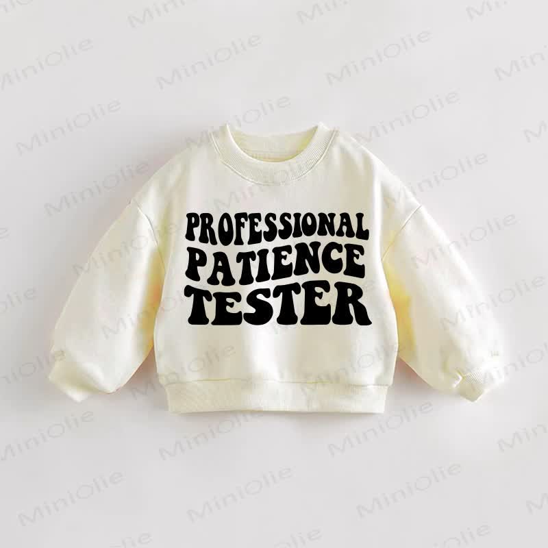 PROFESSIONAL PATIENCE TESTER Baby Toddler Cream Sweatshirt - Cream - 3-5T - image 1