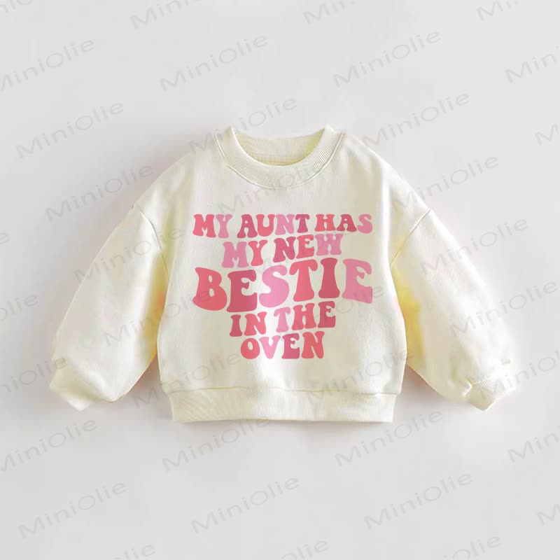 MY AUNT HAS MY NEW BESTIE IN THE OVEN Baby Toddler Cream Sweatshirt - Cream - 3-5T - image 1