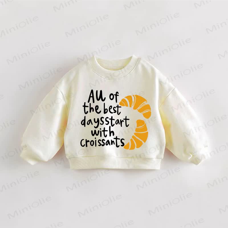 ALL OF THE BEST DAYS START WITH CROISSANTS Baby Toddler Cream Sweatshirt - Cream - 3-5T - image 1