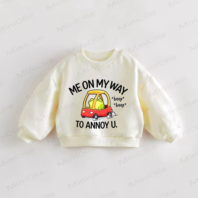 ME ON MY WAY TO ANNOY U. BEEP BEEP Baby Toddler Cream Sweatshirt - Cream - 3-5T - image 1